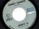 Funk 45 JERRY O Funky Charge/There Was A Time BREAKS White Whale HEAR
