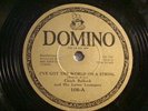 DOMINO 108- CHICK BULLOCK-GOT THE WORLD ON A STRING /ANYTIME ANYPLACE ANYWHERE