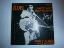 ELVIS PRESLEY - I JUST CAN'T HELP BELIEVIN 7/45 FRENCH DIFF PS 70 VERY RARE EXC-