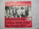 Pretty Things, Judgement Day +, Mama Keep Your Big Mouth Shut, Holland 45