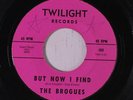 BROGUES: But Now I Find / Someday 45 (xol) rare Rock & Pop
