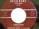 R&B BLUES ROCKER 45-HOUND DOG TAYLOR-TAKE FIVE /MY BABY IS COMING HOME-BEA & BAB