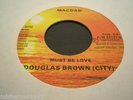 DOUGLAS CITY BROWN  -  Where Do I Go Now /  Must Be Love  - RARE MODERN SOUL