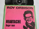 7 ' ROY ORBISON '' HEARTACHE/SUGAR MAN ''  SCANDINAVIË