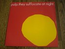 PULP - THEY SUFFOCATE AT NIGHT 7