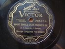 George Long Singers What Shall Our Answer Be Going Home Victor sacred harp 78