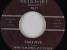 Jump Blues R&B 45 HOUND DOG TAYLOR Take Five BEA & BABY HEAR