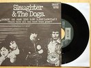 SLAUGHTER & THE DOGS first 7
