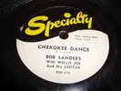 R&B/ ROCK AND ROLL- BOB LANDERS & WILLIE JOE - SPECIALTY 78 RPM - CHEROKEE DANCE