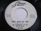 WHITE LABELS Daughters of Eve Don't Waste My Time / He Cried 1967 45rpm GARAGE