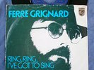 FERRE GRIGNARD  45 T SP 6021 069 RING,RING,I'VE GOT TO SING+2