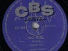 78 rpm Schellack Ronnie Self - Big Fool / Flame of Love - CBS 226 Südafrika RSA