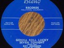 RARE Ray Johnson-Gonna Roll Lucky Seven/Baby I Miss You Blend 45-1002 R&B Blues