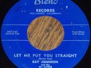 RARE Ray Johnson-Let Me Put You Straight/Johnny Moore Blend 45-105/106 R&B blues