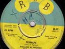 ROLAND ALPHONSO/THE CHARMERS/SKINHEAD REGGAE/R&B JB121/PERHAPS - OH WHY BABY