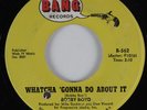 Northern Soul 45 BOBBY BOYD Whatcha 'Gonna Do About It BANG HEAR