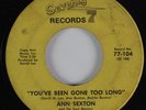 Northern Soul/Deep SouL 45 ANN SEXTON You've Been Gone Too . . . SEVENTY HEAR