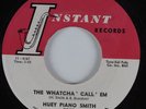 Funk 45 HUEY PIANO SMITH The Whatcha Call Em INSTANT HEAR