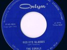 ORLYN The Corals CHICAGO GARAGE Red Eye Glasses & Love You Baby 45 rpm 7