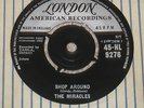 THE MIRACLES. SHOP AROUND. LONDON 45-HL 9276 (RARE ITEM).