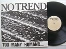 NO TREND lp- Too Many Humans Original/Self-Released No Trend Records