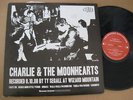 Charlie & The Moonhearts LP Self titled Telephone Explosion Lbl.