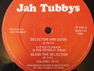 JAH TUBBYS Little Clarkie & the Offbeat Poose Selector Him Good Colonel Mite