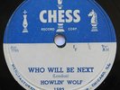 RARE BLUES 78 Howlin' Wolf Who Will Be Next / I Have A Little Girl Chess HEAR 