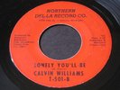 Calvin Williams   Lonely You'll Be / It Won't Matter   northern soul 45 HEAR ?