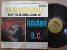 JULIO GUTIERREZ Play The Exciting Sound Of Havana B.C. SIRENA LP MIAMI DESCARGA
