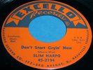 SLIM HARPO Don't Start Cryin Now 45 RnB/Blues-Rocker Orig Excello NM Beauty