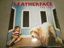 LEATHERFACE---the last, LP