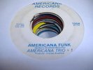 HEAR Funk Rare 45 AMERICAN TRIO +1 Americana Funk on Americana