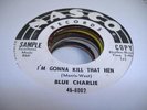 HEAR Blues Promo 45 BLUE CHARLIE I'm Gonna Kill That Hen on Nasco (Promo)