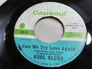 KOOL BLUES Can We Try Love Again 45 CAPSOUL northern soul VG- original