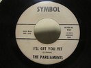 Northern Soul 45 The Parliaments - I'll get you yet / you're cute  Symbol 917