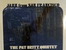 THE PAT BRITT QUINTET-JAZZ FROM SAN FRANCISCO-SEALED ORIGINAL, PRODUCER'S SAMPLE