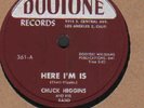 RARE BLUES R&B 78   CHUCK HIGGINS    HERE I'M IS   &  TONKY HONK    DOOTONE