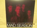 MAD SEASON - RIVER OF DECEIT/I DON'T KNOW ANYTHING - 10