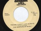 THE MASTERS OF MUSIC 45 TROUBLE DONT LAST ALWAYS LAKE 7044 NORTHERN SOUL 70's XO
