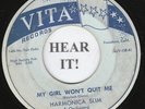 BLUES 45 Harmonica Slim (Vita 138) My Girl Won't Quit Me/You Better Believe It