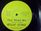 ROOTS- REGGAE GEORGE -THREE WICKED MEN/COME&GOES on S&W TORONTO 12