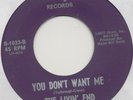 FORT WORTH TEXAS GARAGE 45 The Livin' End You Don't Want Me Today (Soft) HEAR