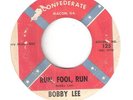 RARE ROCKABILLY    BOBBY LEE    RUN, FOOL, RUN   &   SHAKE ME BABY   CONFEDERATE