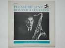 ROLAND ALEXANDER – PLEASURE BENT – NEW JAZZ 8267 – M-/M- - RVG – MONO