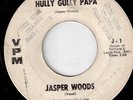 Jasper Woods Hully Gully Papa VPM Listen