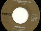 DAVID THOMAS I'll Always Need You Prime Northern Soul 45 LISTEN