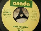 Modern Soul/Disco 45 Skye Ain't No Need on ANADA ORIGNAL EX Rare Bay Area LISTEN