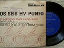 OS SEIS EM PONTO - 1965 BOSSA NOVA SAMBA-JAZZ BRAZIL EP 7