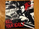 Kill Your Idols - 